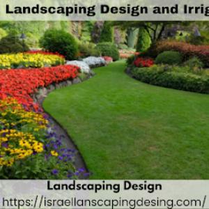 Israel Landscaping Design & Irrigation